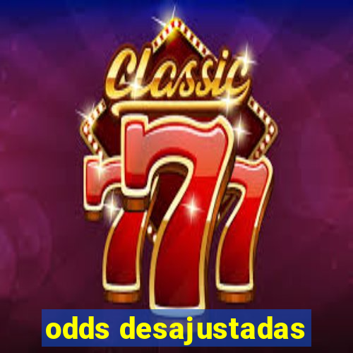 odds desajustadas